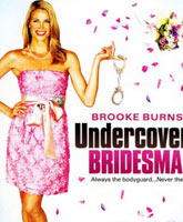 Смотреть Онлайн Свадьба под прикрытием / Undercover Bridesmaid [2012]